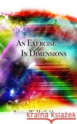 An Exercise in Dimensions David Wasserman Bryson W. Hatfield 9781795683852 Independently Published