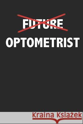 Future Optometrist: Optometry Graduation Jounral Midwest Merchandise 9781795684262 Independently Published