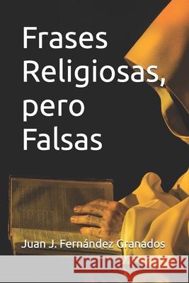 Frases Religiosas, pero Falsas Juan Jose Fernandez Granados   9781795697118