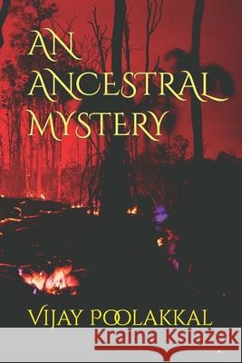 An Ancestral Mystery Vijay Poolakkal 9781795703024 Independently Published