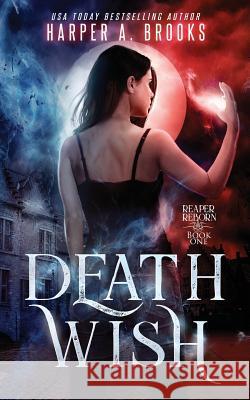 Death Wish Harper a. Brooks 9781795709729 Independently Published