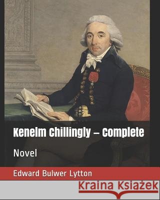 Kenelm Chillingly - Complete: Novel Edward Bulwer Lytton 9781795713962