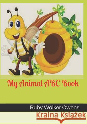 My Animal ABC Book Ruby Walker Owens 9781795715515