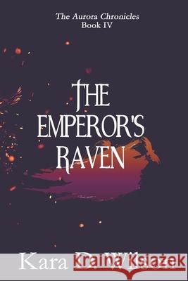 The Emperor's Raven Kara D Wilson 9781795719018