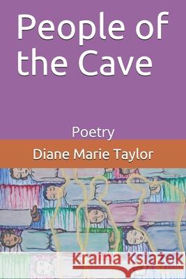 People of the Cave: Poetry Diane Marie Taylor 9781795721189 Independently Published