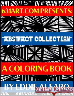 Abstract Collection: A Coloring Book Eddie Alfaro 9781795727600 Independently Published