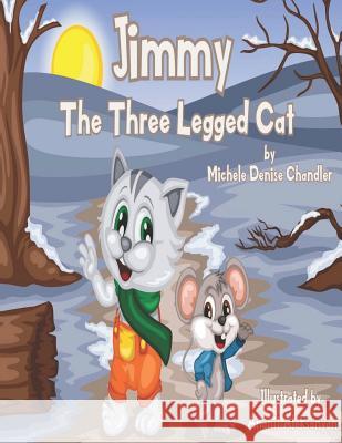 Jimmy: The Three-Legged Cat Anahit Aleksanyan Michele Denise Chandler 9781795729192