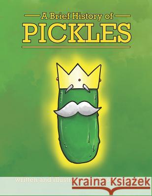 A Brief History of Pickles Geoff Schmidt 9781795731256