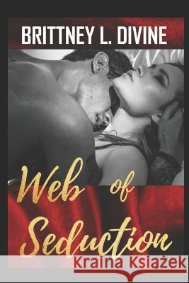 Web of Seduction Brittney L. Divine 9781795734097 Independently Published