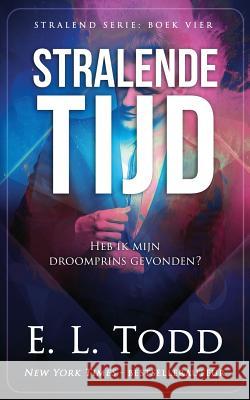 Stralende Tijd E. L. Todd 9781795745055 Independently Published