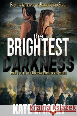 The Brightest Darkness: A Post-Apocalyptic Zombie Novel Kate L. Mary 9781795755436 Independently Published