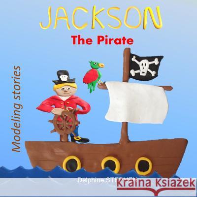 Jackson the Pirate Delphine Stephen 9781795755481