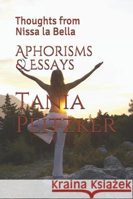 Aphorisms & Essays: Thoughts from Nissa la Bella Peitzker, Tania 9781795760256 Independently Published