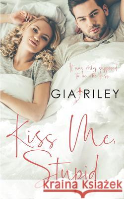 Kiss Me, Stupid Gia Riley 9781795764995