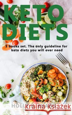 Keto Diets: 3 books set The only guideline for keto diets you will ever need Evans, Holly R. 9781795767231