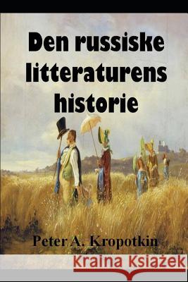 Den Russiske Litteraturens Historie: Ca. 1200-1900 Peter a. Kropotkin 9781795771771 Independently Published