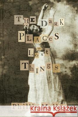 The Dark Places of Lost Things Heather Mellor Phillip Mellor 9781795776097 Independently Published