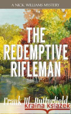 The Redemptive Rifleman Frank W. Butterfield 9781795778534 Independently Published