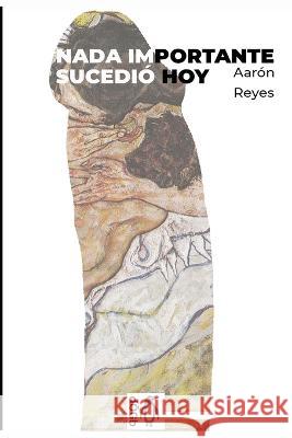 Nada importante sucedió hoy Domínguez, Aarón Reyes 9781795780292 Independently Published