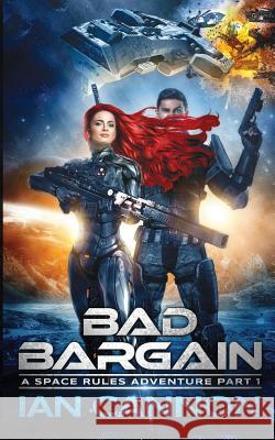 Bad Bargain: A Space Rules Adventure Part 1 Ian Cannon 9781795795104 Independently Published