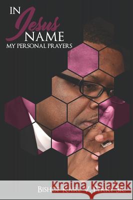In Jesus Name Karl Vincent Perr 9781795806350 Independently Published