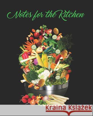Notes for the Kitchen: Vegetables Culinary Notebooks 9781795823319 Independently Published
