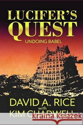 Lucifer's Quest: Undoing Babel Kim Chadwell Classie Powell David a. Rice 9781795827751 Independently Published