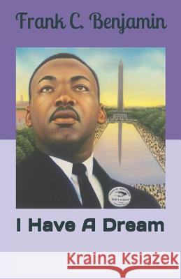 I Have A Dream Frank C Benjamin 9781795828741 Independently Published