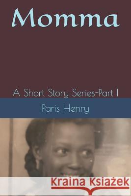 Momma: A Short Story Series Paris Henry 9781795829243 Independently Published