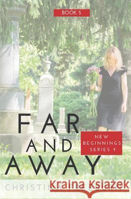 Far and Away: Inspirational Romantic Suspense Christina Freeburn 9781795835213 Independently Published