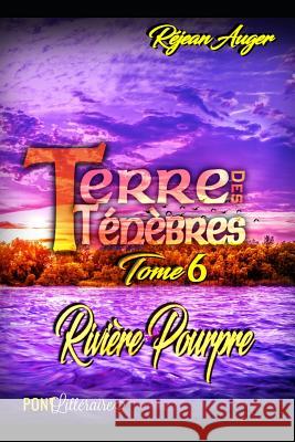 Terre des Ténèbres: Rivière Pourpre Littéraire S. E. N. C., Pont 9781795836012 Independently Published