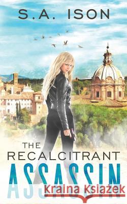 The Recalcitrant Assassin S. a. Ison 9781795838689 Independently Published