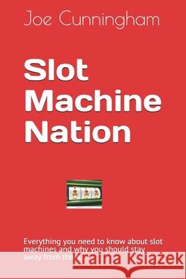 Slot Machine Nation John Cunningham Joe Cunningham 9781795842662 Independently Published