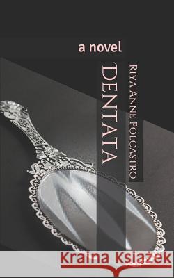 Dentata Riya Anne Polcastro 9781795847858 Independently Published