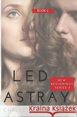 Led Astray: Inspirational Romantic Suspense Christina Freeburn 9781795850643 Independently Published