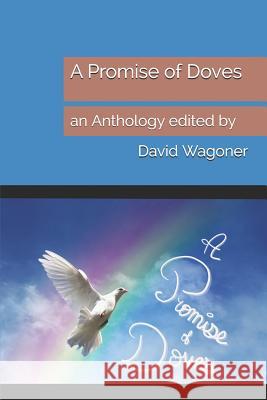 A Promise of Doves: An Anthology Edited by David Wagoner Ayo Gutierrez Tissy Taylor 9781795863797 Independently Published