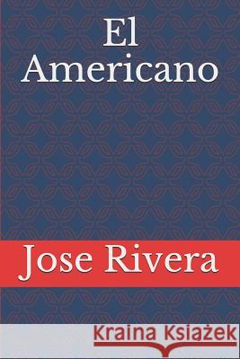 El Americano Jose Luis Rivera 9781795863889