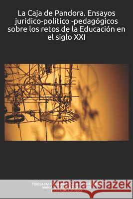 La Caja de Pandora: Ensayos jur?dico-pol?tico -pedag?gicos sobre los retos de la Educaci?n en el siglo XXI Gabriela Albertina Serrano Heredia Margarita Alejandra Ramirez Gil Diana Leticia Fernandez Guerrero 9781795868921 Independently Published