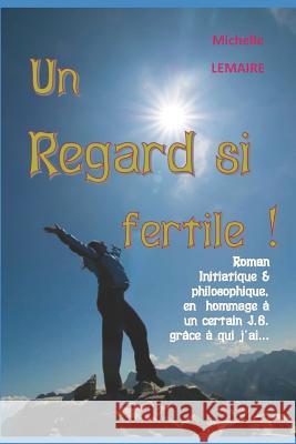 Un Regard Si Fertile ! Michelle Lemaire 9781795875905