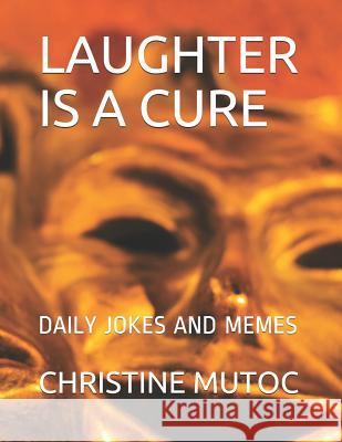 Laughter Is a Cure Christine Mutoc 9781795881197 Independently Published