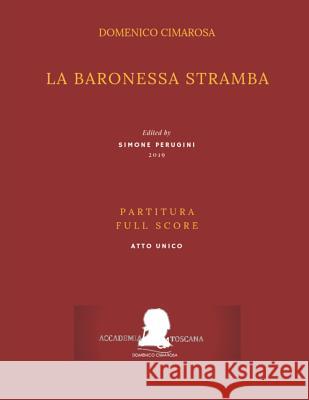 Cimarosa: La Baronessa Stramba: (Partitura - Full Score) Pasquale Mililotti Giuseppe Maria Diodati Simone Perugini 9781795887823 Independently Published