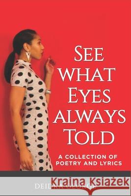 See What Eyes Always Told: A Collection of Poetry & Lyrics Dana Kearney Maurice Hines Deidra George 9781795891943