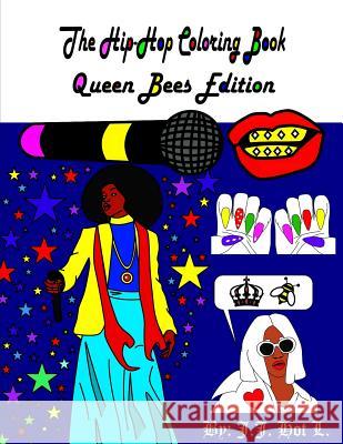 The Hip-Hop Coloring Book: Queen Bees Edition J. J. Hot L 9781795899376 Independently Published