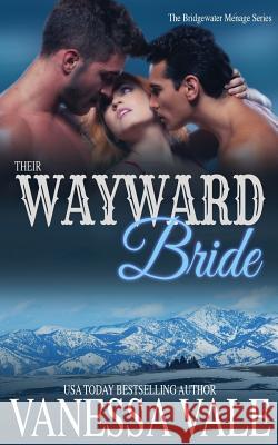 Their Wayward Bride Vanessa Vale 9781795900157 Bridger Media