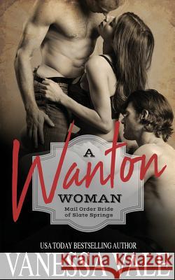 A Wanton Woman Vanessa Vale 9781795900263 Bridger Media