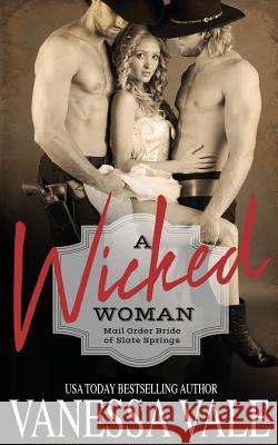 A Wicked Woman Vanessa Vale 9781795900287 Bridger Media