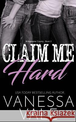 Claim Me Hard Vanessa Vale 9781795900300 Bridger Media