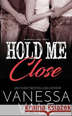 Hold Me Close Vanessa Vale 9781795900324 Bridger Media