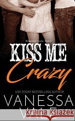 Kiss Me Crazy Vanessa Vale 9781795900348 Bridger Media