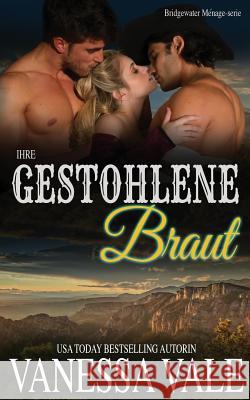 Ihre gestohlene Braut Vale, Vanessa 9781795900690 Bridger Media